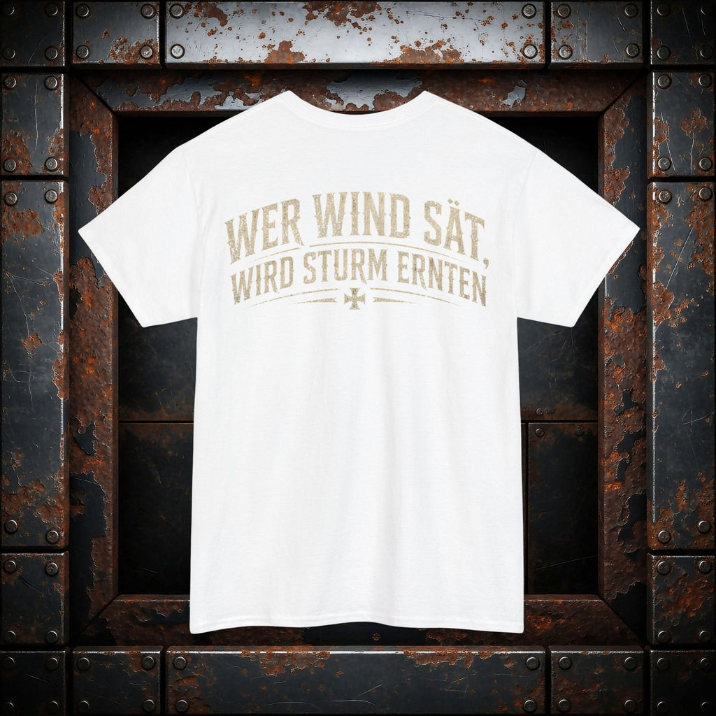 NATIONALSTOLZ T-Shirt — "Wer Wind Sät, Wird Sturm Ernten" Patriot