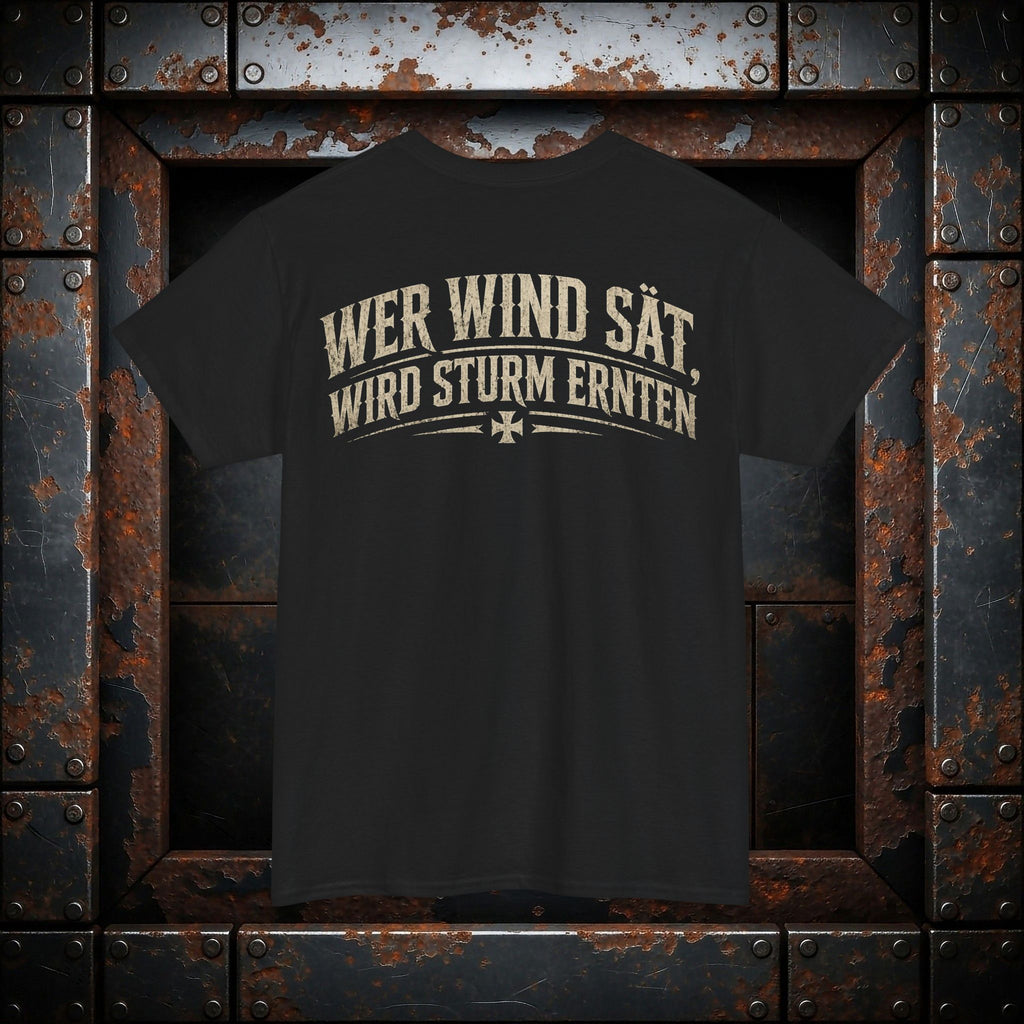 NATIONALSTOLZ T-Shirt — "Wer Wind Sät, Wird Sturm Ernten" Patriot